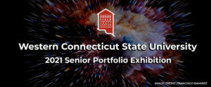 Western Connecticut State University 2021 Senior Portfolio Exhibition Header